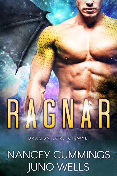 Cover of the book Ragnar: Dragon Lord of Wye by Juno Wells, Nancey Cummings, Menura Press