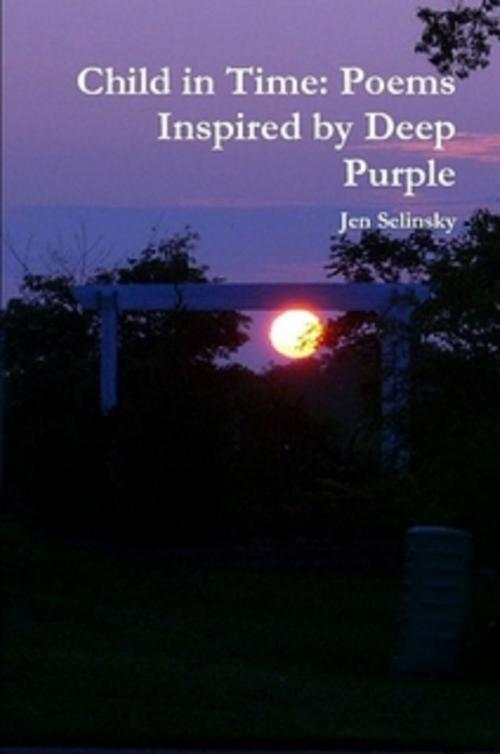 Cover of the book Child in Time: Poems Inspired by Deep Purple by Jen Selinsky, Jen Selinsky