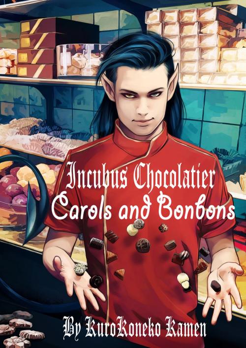 Cover of the book Incubus Chocolatier: Carols and Bonbons by KuroKoneko Kamen, KuroKoneko Kamen