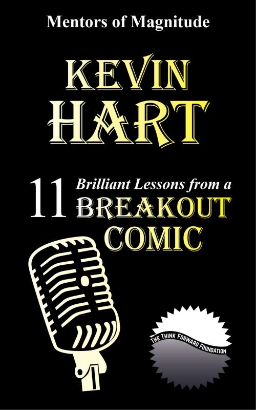 Cover of the book Kevin Hart: 11 Brilliant Lessons from a Breakout Comic by The Think Forward Foundation, The Think Forward Foundation