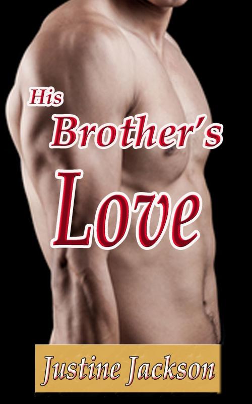 Cover of the book His Brother's Love by Justine Jackson, Earth Wise Books
