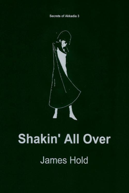 Cover of the book Shakin' All Over by James Hold, James Hold
