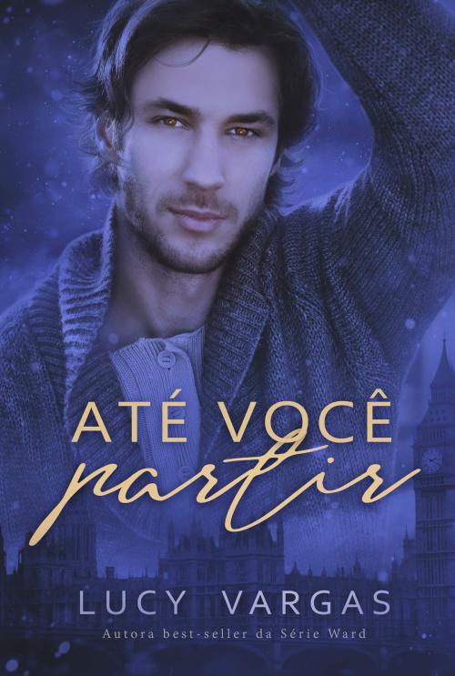 Cover of the book Até Você Partir by Lucy Vargas, Lucy Vargas