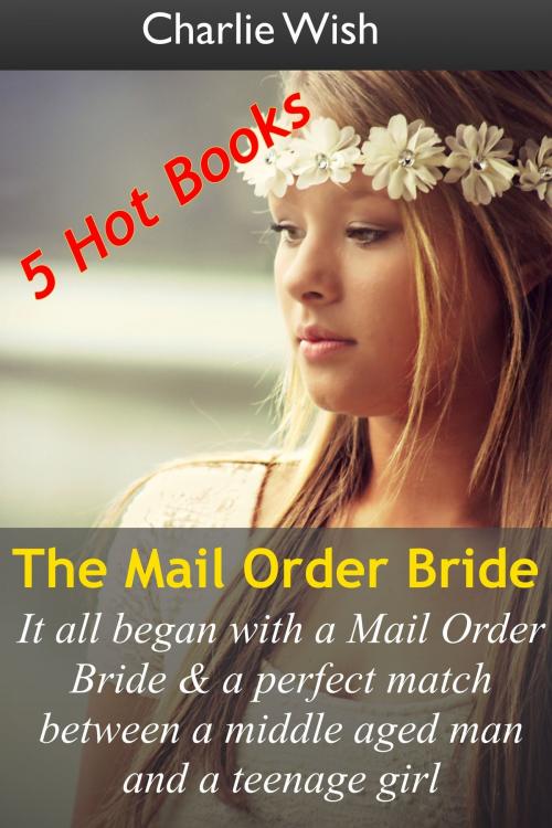 Cover of the book The Mail Order Bride by Charlie Wish, Charlie Wish