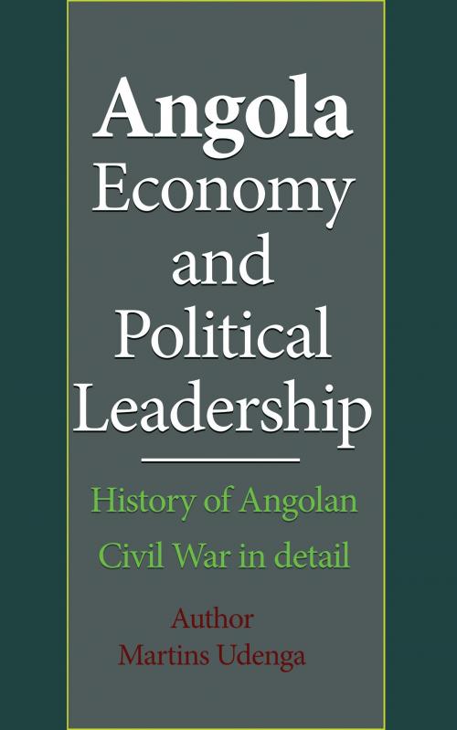 Cover of the book Angola Economy and Political Leadership by Martins Udenga, Jean Marc Bertrand Ntakpe
