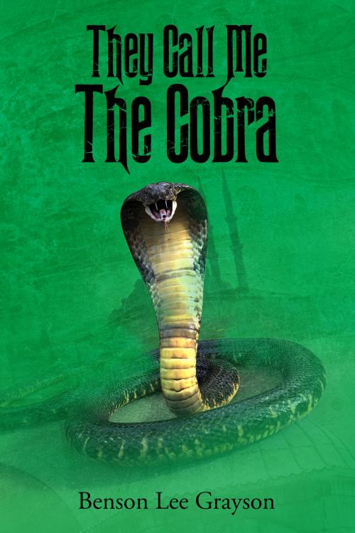 Cover of the book They Call Me The Cobra by Benson Grayson, Benson Grayson