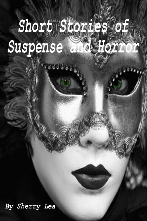 Cover of the book Short Stories of Suspense and Horror by Sherry Hall, Sherry Hall