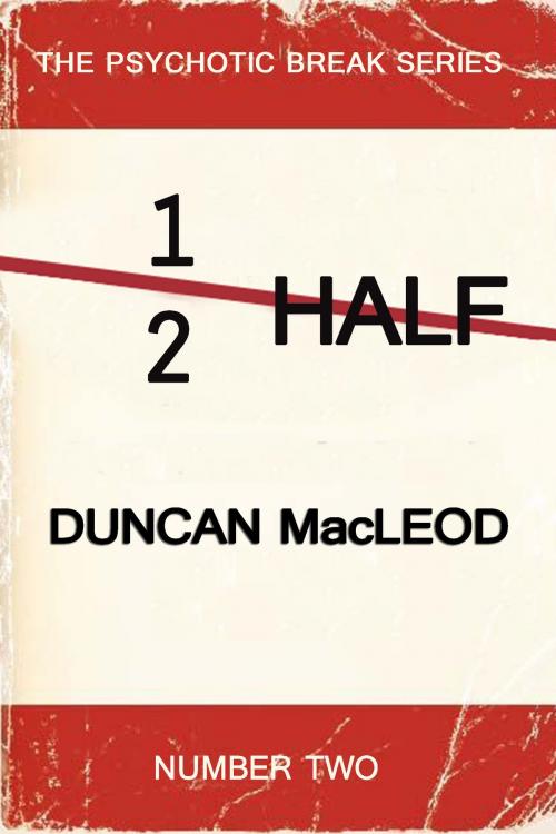 Cover of the book Half by Duncan MacLeod, Duncan MacLeod