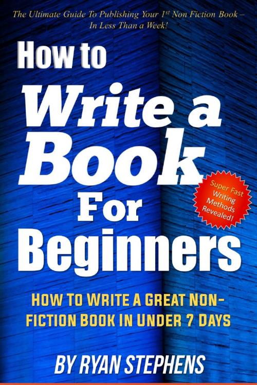 Cover of the book How to Write a Book for Beginners by Ryan Stephens, Katya Johansson