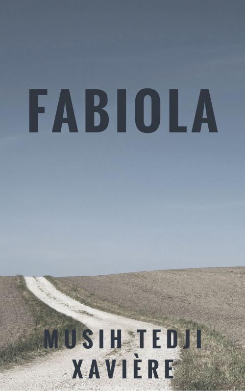 Cover of the book Fabiola by Musih Tedji Xaviere, Musih Tedji Xaviere
