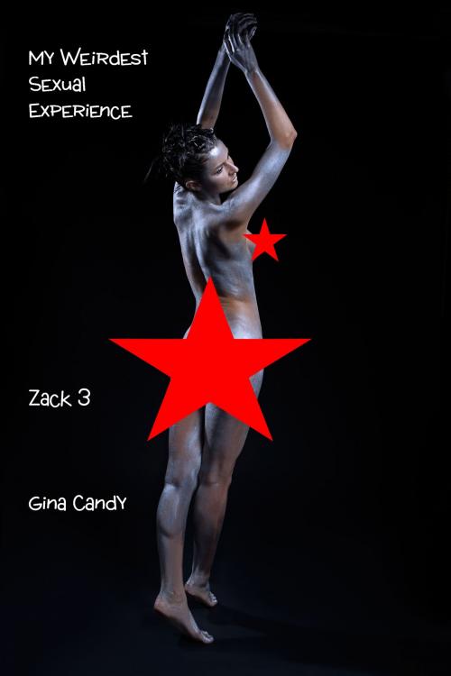 Cover of the book My Weirdest Sexual Experience: Zack 3 by Gina Candy, Gina Candy