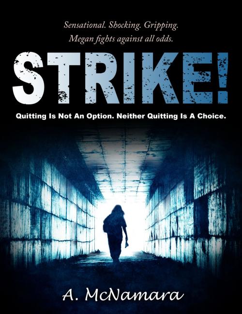 Cover of the book Strike! Quitting is Not an Option, Neither Quitting is a Choice by Aimsy McNamara, Aimsy McNamara