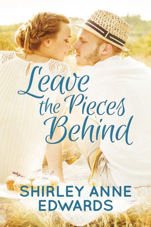 Cover of the book Leave the Pieces Behind by Shirley Anne Edwards, Shirley Anne Edwards