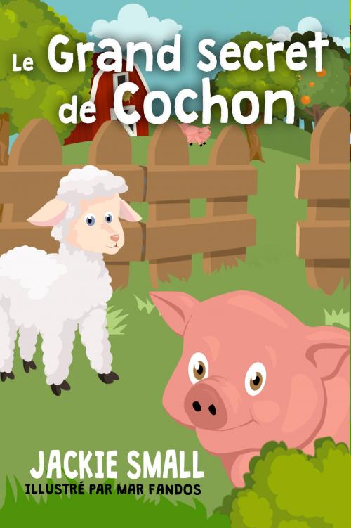 Cover of the book Le grand secret de Cochon by Jackie Small, Jackie Small