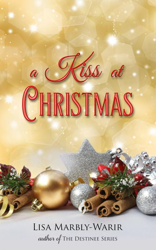 Cover of the book A Kiss at Christmas: A Holiday Romance by Lisa Marbly-Warir, Lisa Marbly-Warir