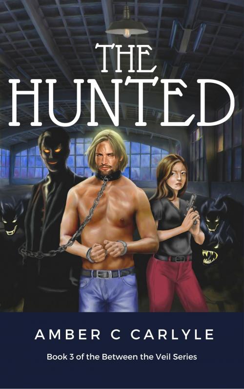 Cover of the book The Hunted by Amber C. Carlyle, Amber C. Carlyle