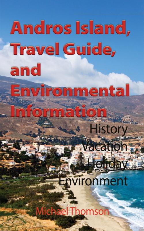 Cover of the book Andros Island, Travel Guide, and Environmental Information by Michael Thomson, Jean Marc Bertrand Ntakpe