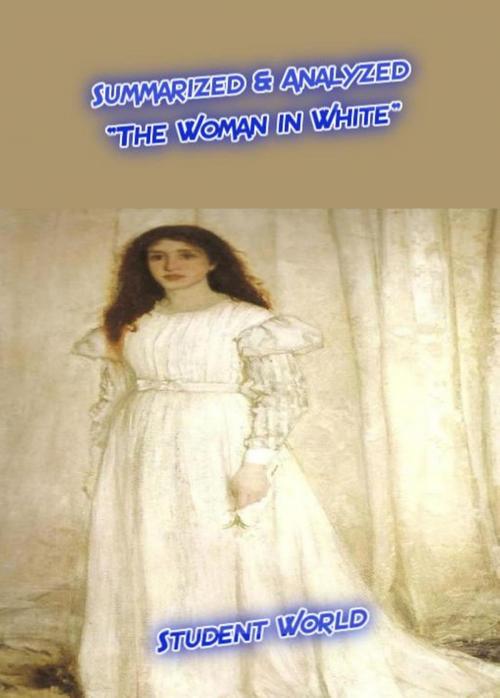 Cover of the book Summarized & Analyzed: "The Woman in White" by Student World, Raja Sharma