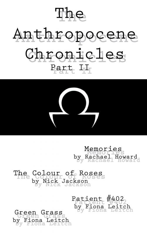 Cover of the book The Anthropocene Chronicles part II by Rachael Howard, Nick Jackson, Fiona Leitch, From The 3rd Story Productions ltd.