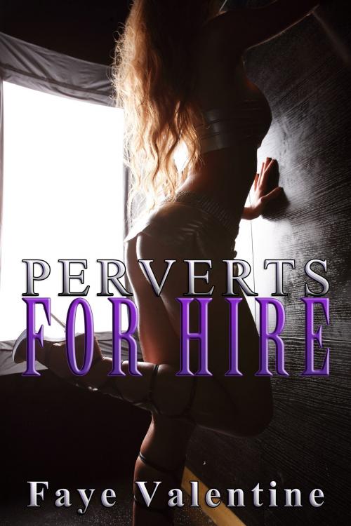 Cover of the book Perverts for Hire by Faye Valentine, Faye Valentine