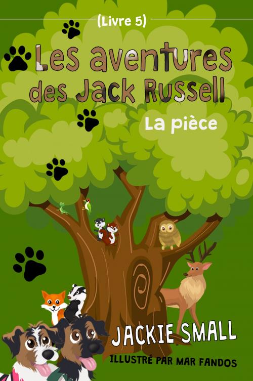 Cover of the book Les aventures des Jack Russell (Livre 5): La pièce by Jackie Small, Jackie Small
