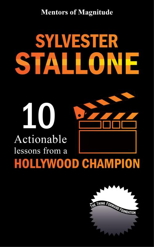 Cover of the book Sylvester Stallone: 10 Actionable Lessons from a Hollywood Champion by The Think Forward Foundation, The Think Forward Foundation