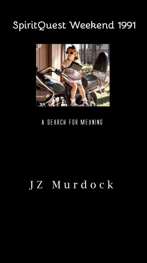 Cover of the book SpiritQuest Weekend 1991 by JZ Murdock, JZ Murdock