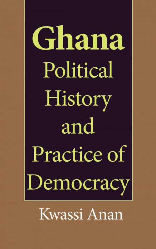 Cover of the book Ghana Political History and Practice of Democracy by Kwassi Anan, Jean Marc Bertrand
