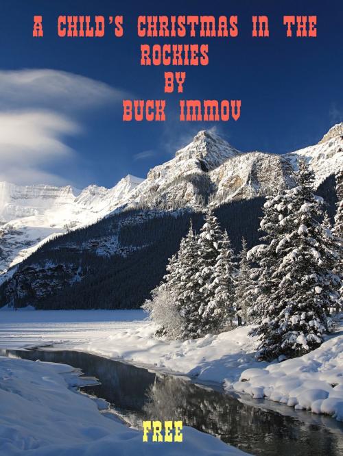 Cover of the book A Child's Christmas in the Rockies by Buck Immov, Buck Immov