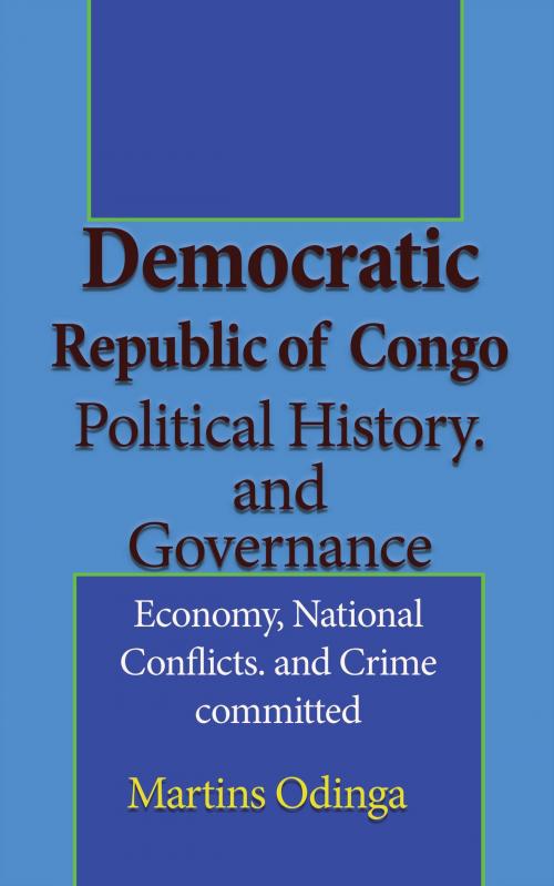 Cover of the book Democratic Republic of Congo Political History. and Governance by Martins Udenga, Jean Marc Bertrand Ntakpe