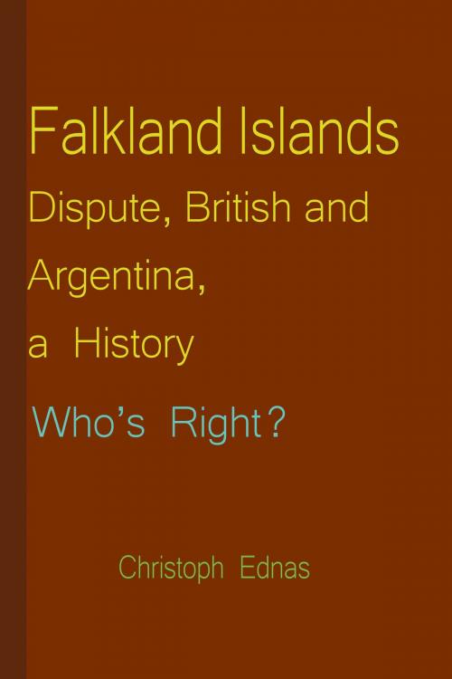 Cover of the book Falkland Islands Dispute, British and Argentina, a History: Who’s Right? by Christoph Ednas, Jean Marc Bertrand