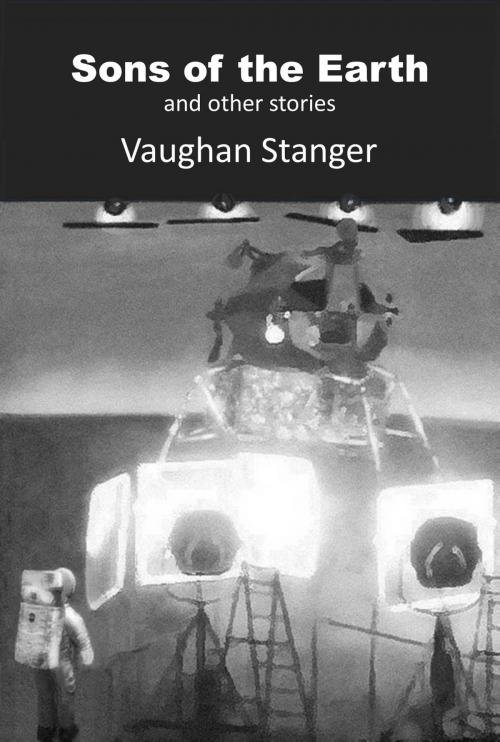Cover of the book Sons of the Earth & Other Stories by Vaughan Stanger, Vaughan Stanger