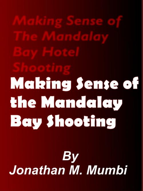 Cover of the book Making Sense of the Mandalay Bay Hotel Shooting by Jonathan Mubanga Mumbi, Jonathan Mubanga Mumbi