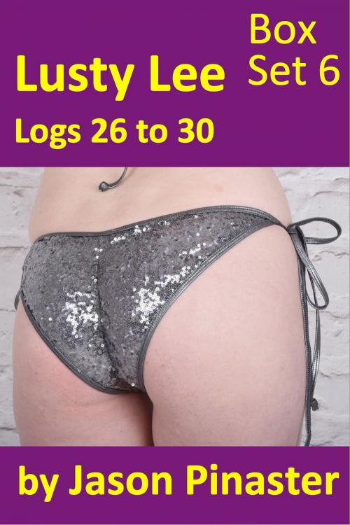 Cover of the book Lusty Lee Logs 26 to 30 by Jason Pinaster, Jason Pinaster