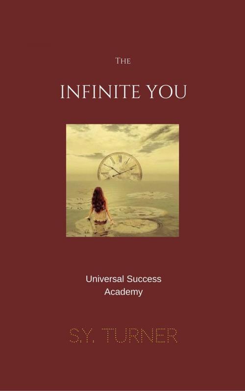 Cover of the book The Infinite You by Universal Success Academy, Universal Success Academy