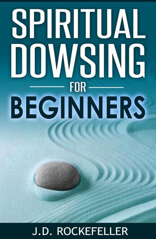 Cover of the book Spiritual Dowsing for Beginners by James David Rockefeller, James David Rockefeller