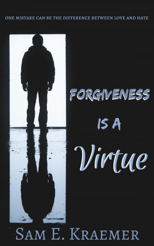 Cover of the book Forgiveness is a Virtue by Sam E. Kraemer, Sam E. Kraemer