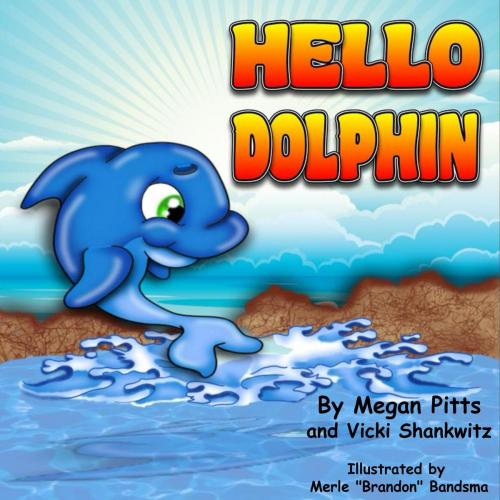 Cover of the book Hello Dolphin by Vicki Shankwitz, Megan Pitts, Vicki Shankwitz