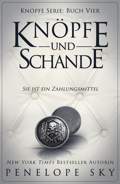 Cover of the book Knöpfe und Schande by Penelope Sky, Self
