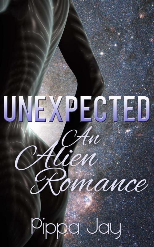 Cover of the book Unexpected: An Alien Romance by Pippa Jay, Pippa Jay