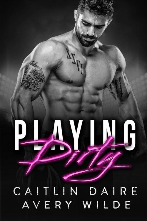 Cover of the book Playing Dirty by Caitlin Daire, Caitlin Daire