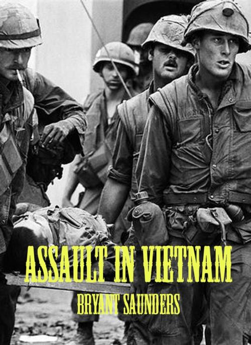 Cover of the book Assault In Vietnam by Bryant Saunders, Pettway Publishing