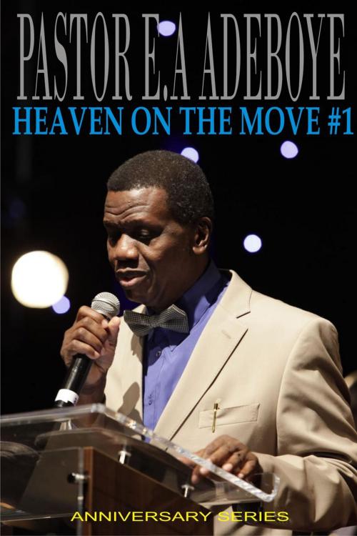 Cover of the book Heaven On The Move #1 by Pastor E. A Adeboye, Redemption Press