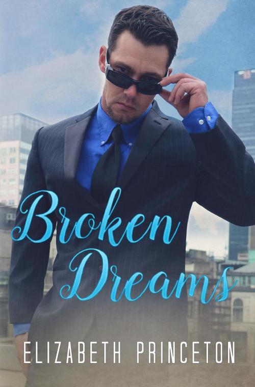 Cover of the book Broken Dreams by Elizabeth Princeton, Elizabeth Princeton