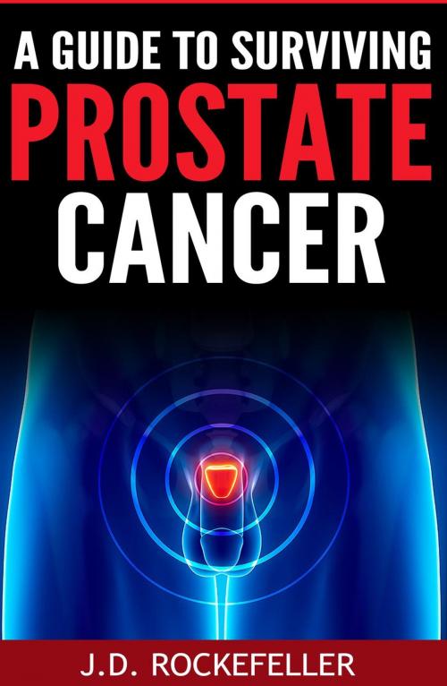 Cover of the book A Guide to Surviving Prostate Cancer by J.D. Rockefeller, J.D. Rockefeller