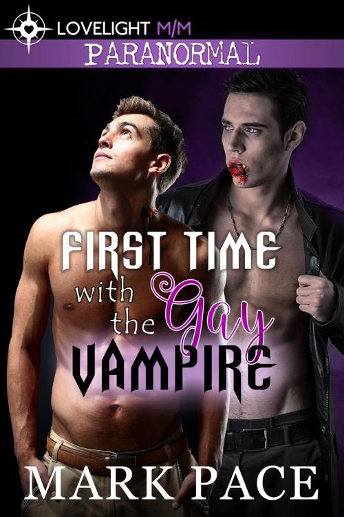 Cover of the book First Time with the Gay Vampire by Mark Pace, Matthew W. Grant, LoveLight Press
