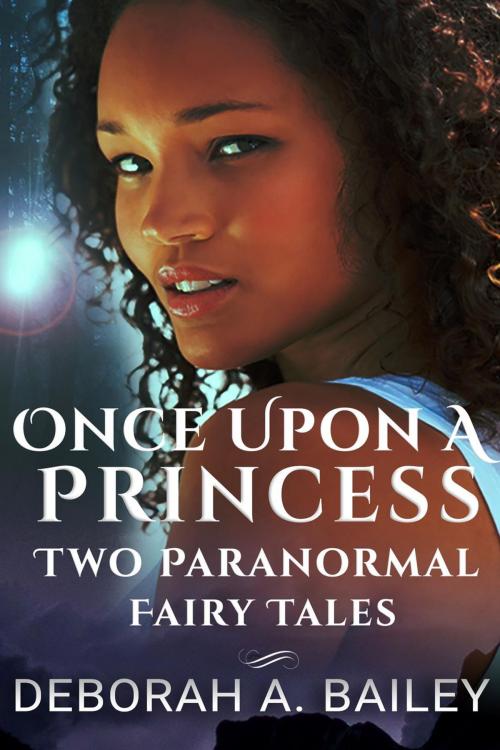 Cover of the book Once Upon A Princess by Deborah A. Bailey, Bright Street Books
