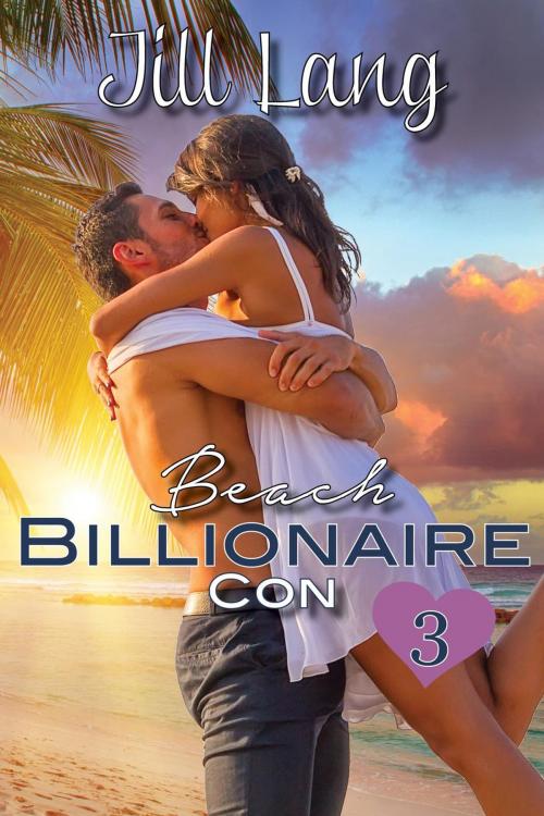 Cover of the book Beach Billionaire Con 3 by Jill Lang, Jill Lang