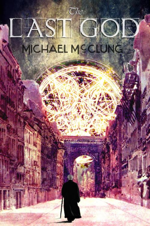Cover of the book The Last God by Michael McClung, Michael McClung