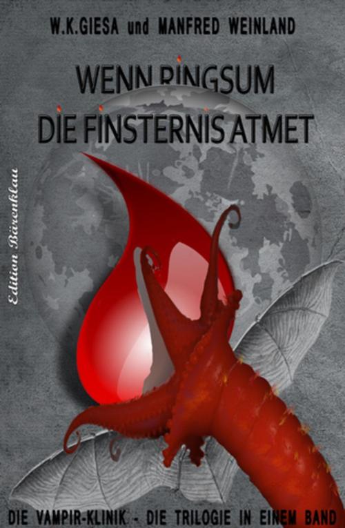 Cover of the book Wenn ringsum die Finsternis atmet by W. K. Giesa, Manfred Weinland, Cassiopeiapress/Alfredbooks